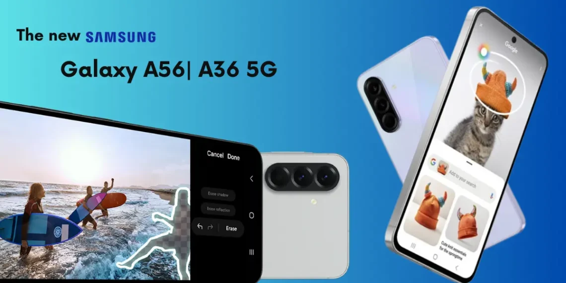 صورة توضح مقارنة بين هواتف سامسونج Galaxy A56 5G و Galaxy A36 5G